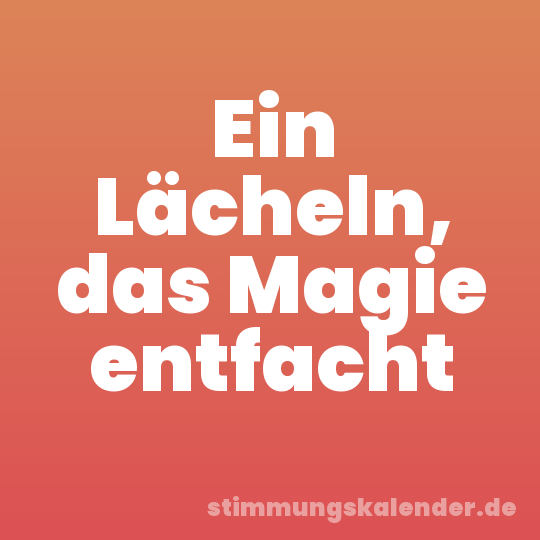 Ein Lächeln, das Magie entfacht