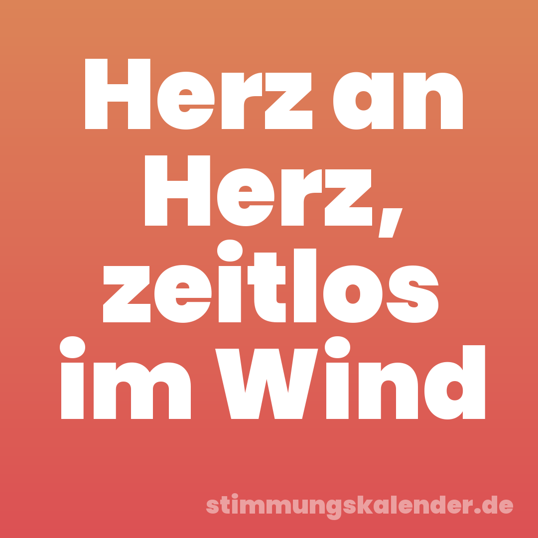 Herz an Herz, zeitlos im Wind
