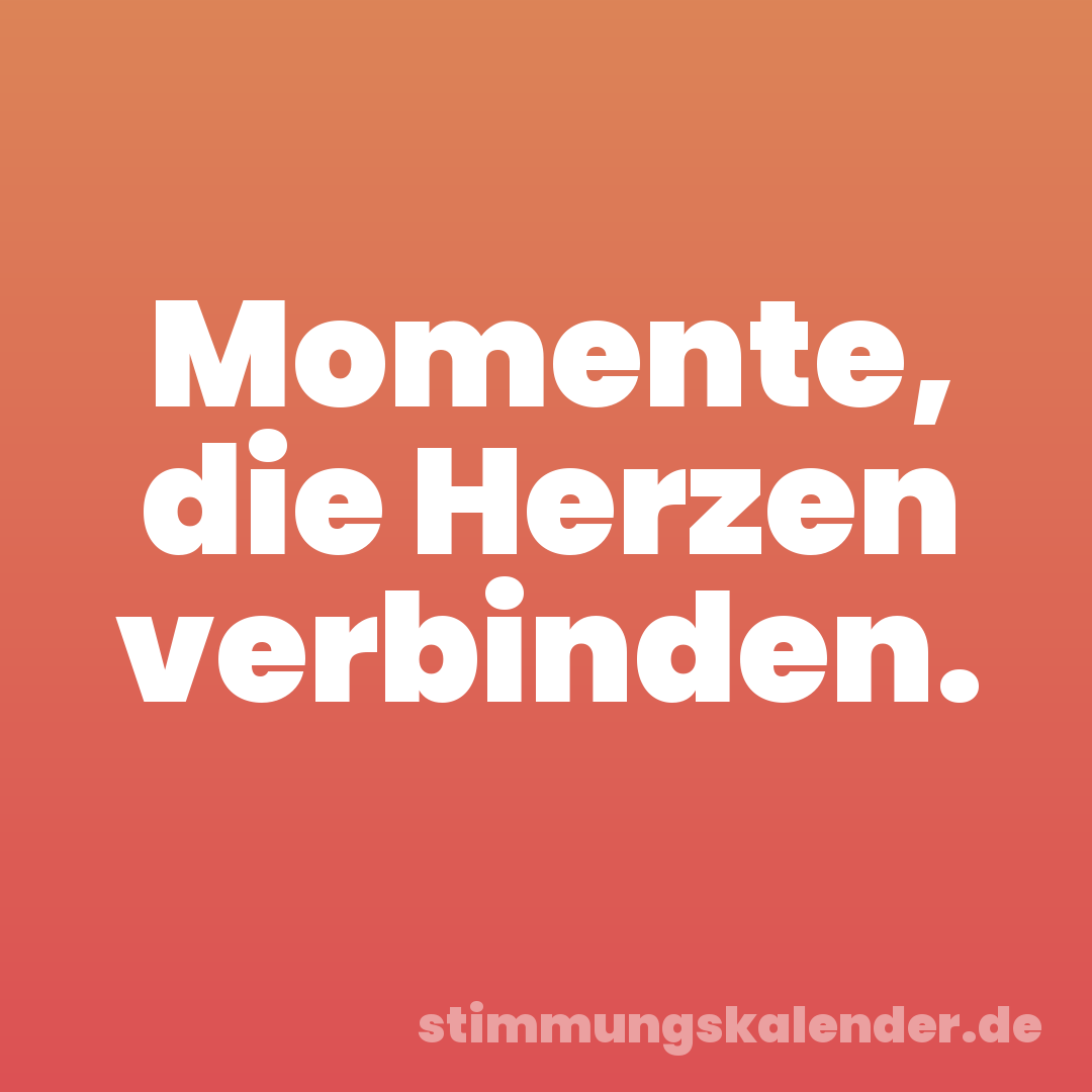 Momente, die Herzen verbinden.