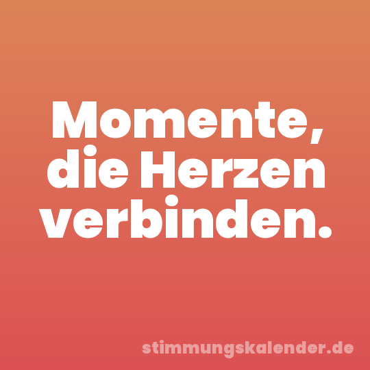 Momente, die Herzen verbinden.
