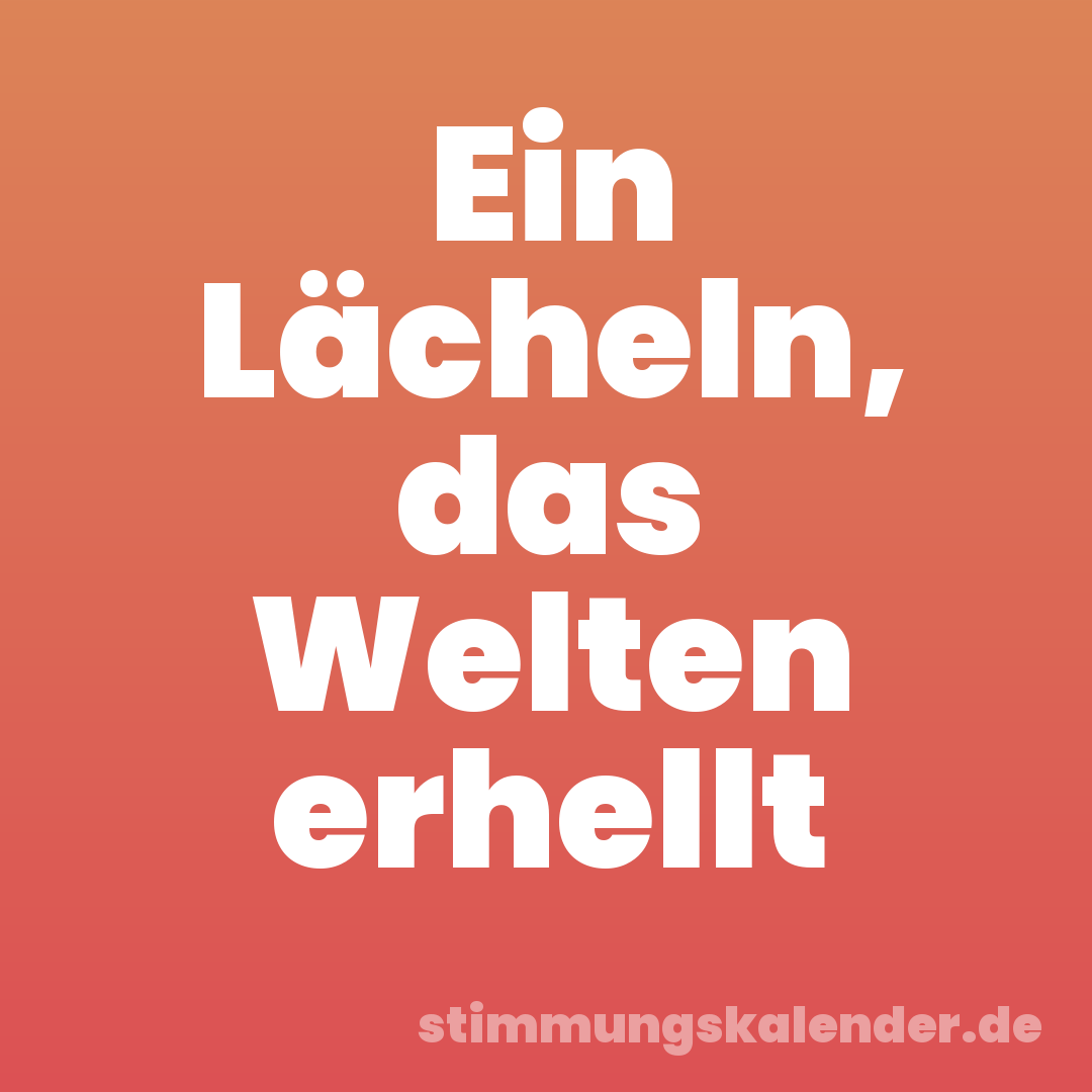 Ein Lächeln, das Welten erhellt