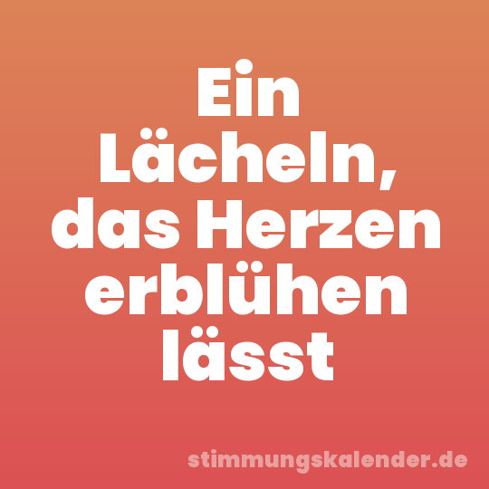 Ein Lächeln, das Herzen erblühen lässt