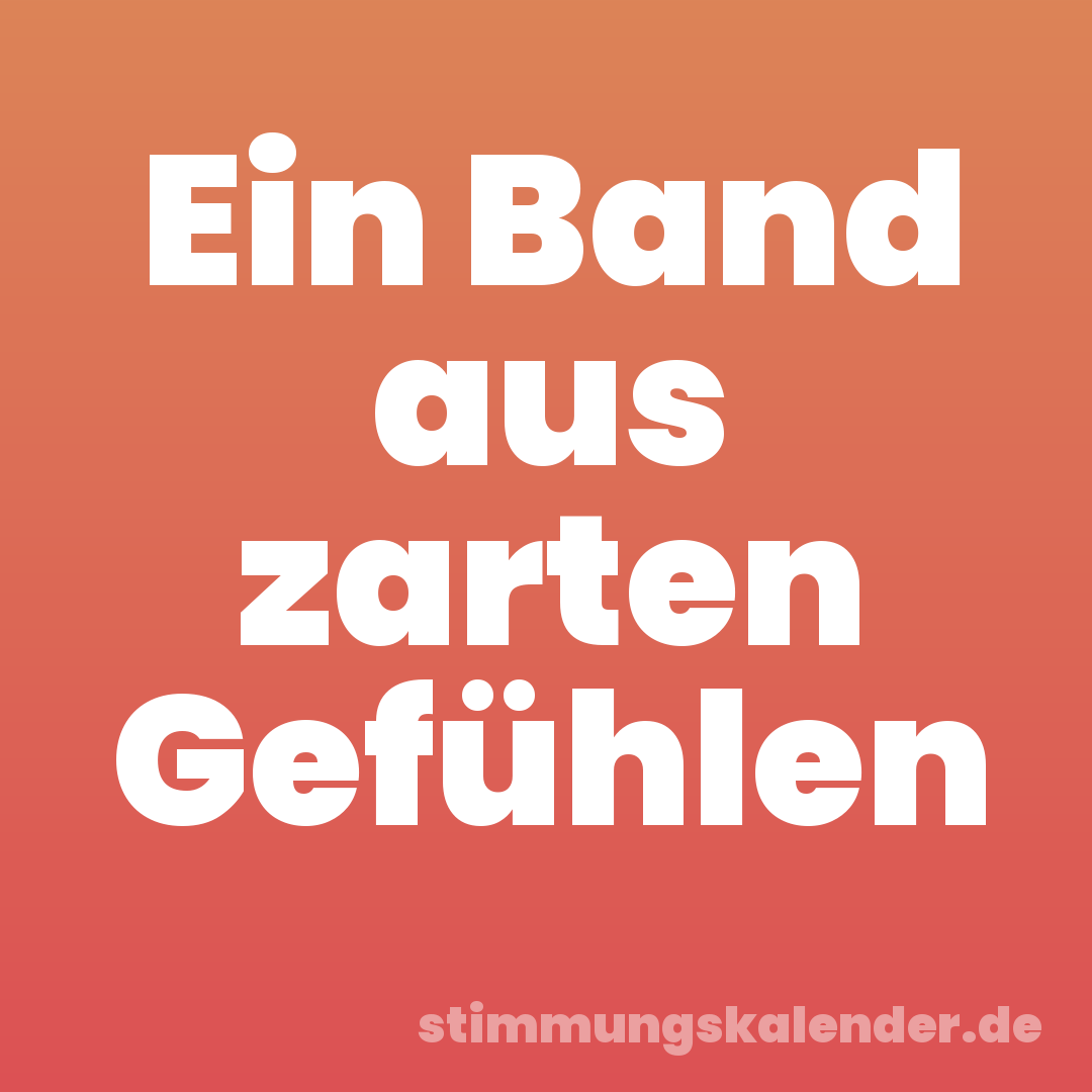 Ein Band aus zarten Gefühlen