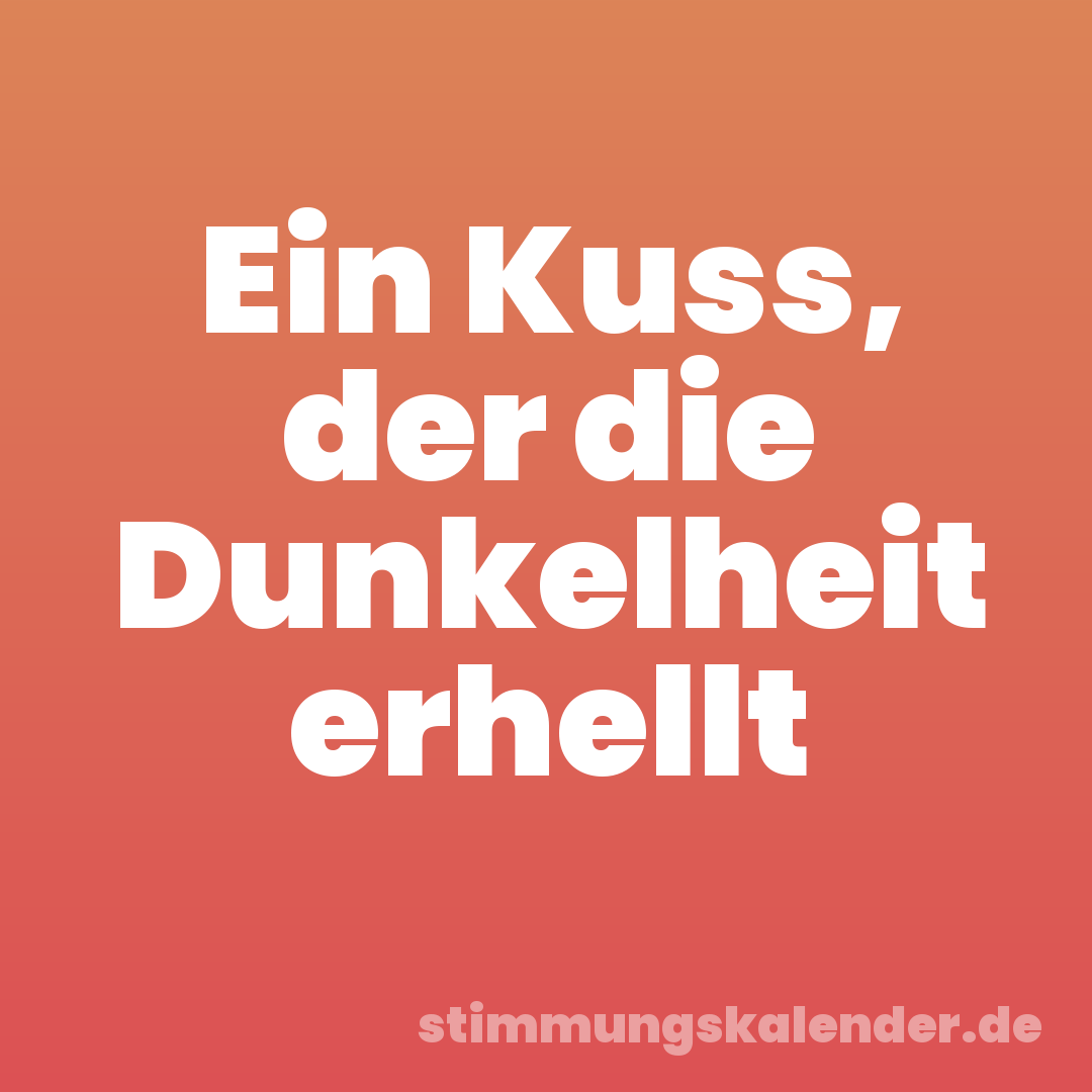 Ein Kuss, der die Dunkelheit erhellt