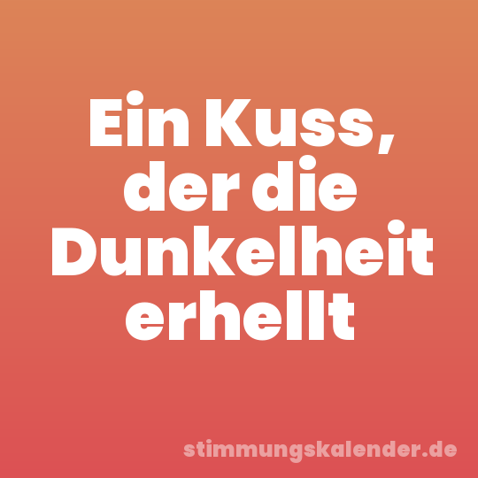 Ein Kuss, der die Dunkelheit erhellt