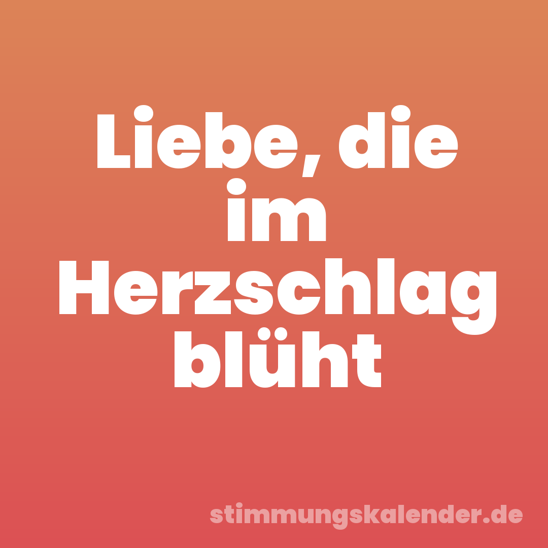 Liebe, die im Herzschlag blüht