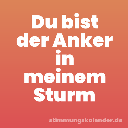 Du bist der Anker in meinem Sturm