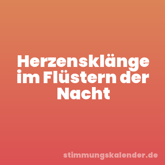 Herzensklänge im Flüstern der Nacht