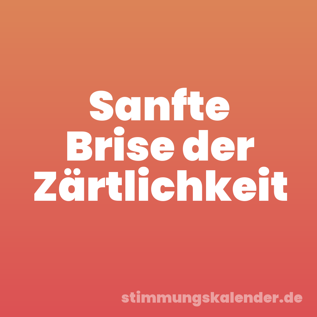 Sanfte Brise der Zärtlichkeit