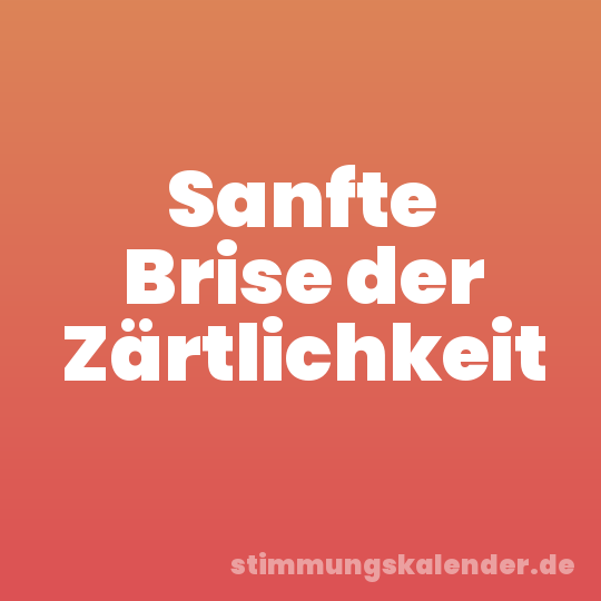 Sanfte Brise der Zärtlichkeit