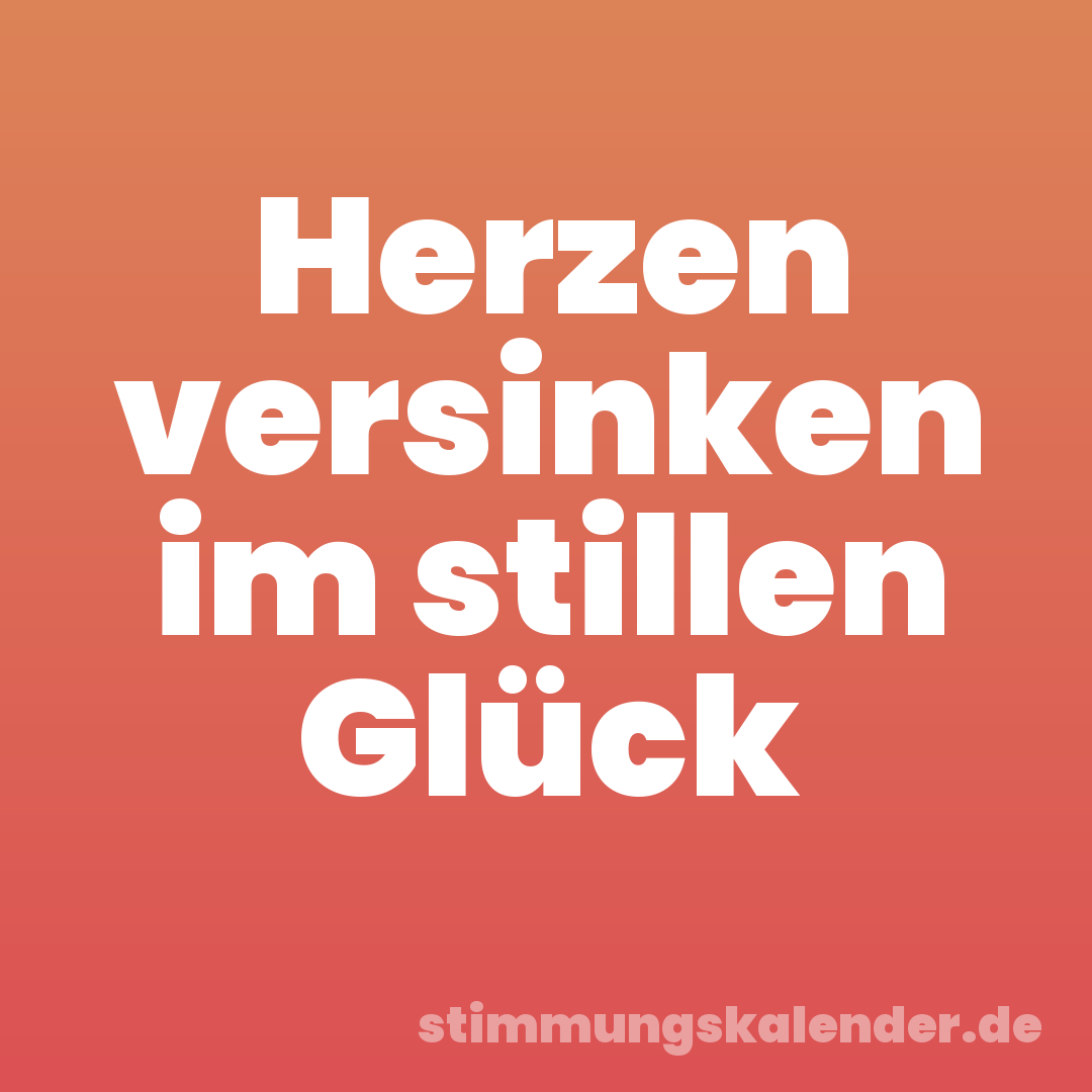 Herzen versinken im stillen Glück