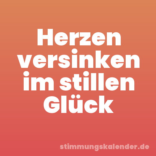 Herzen versinken im stillen Glück