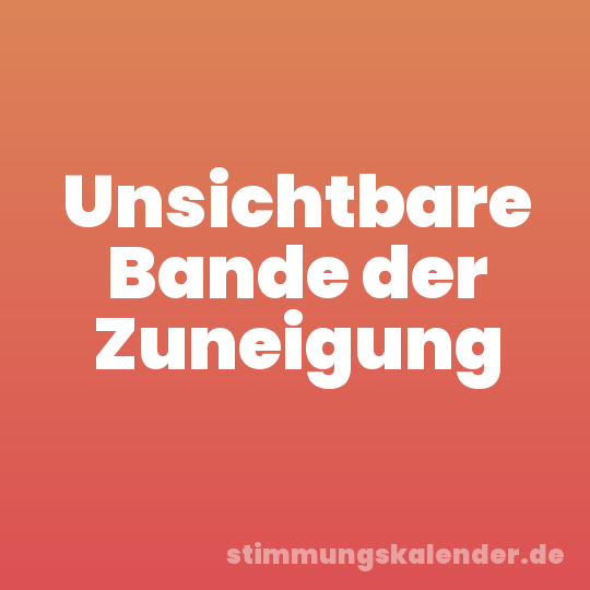 Unsichtbare Bande der Zuneigung