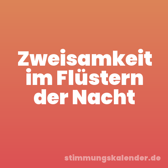 Zweisamkeit im Flüstern der Nacht