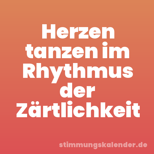 Herzen tanzen im Rhythmus der Zärtlichkeit