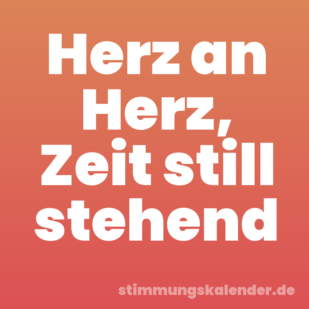 Herz an Herz, Zeit still stehend