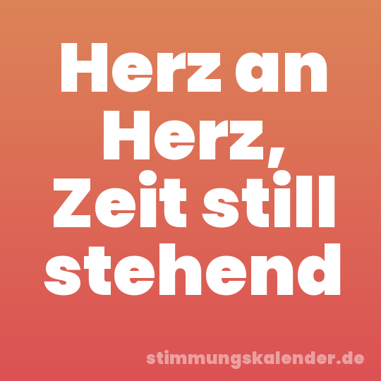 Herz an Herz, Zeit still stehend