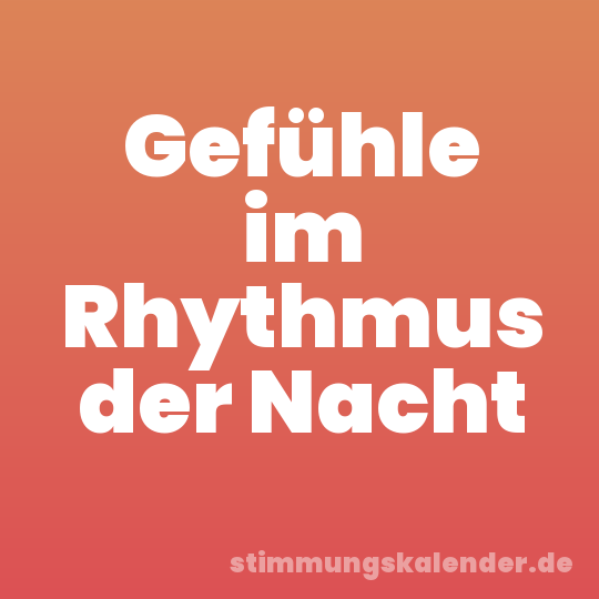 Gefühle im Rhythmus der Nacht