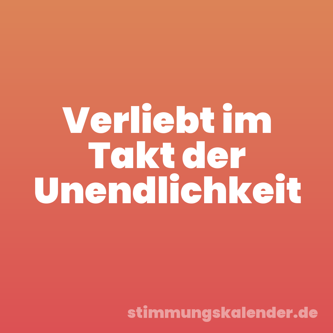 Verliebt im Takt der Unendlichkeit