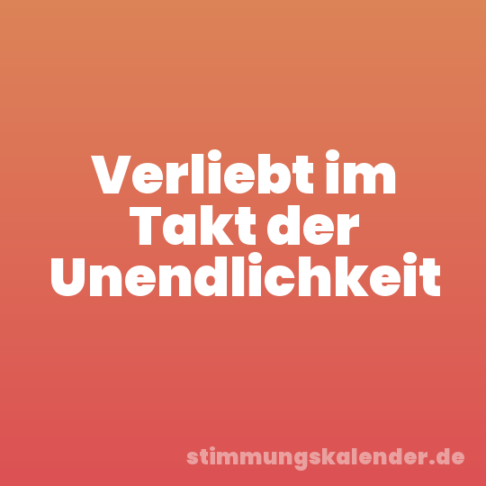 Verliebt im Takt der Unendlichkeit