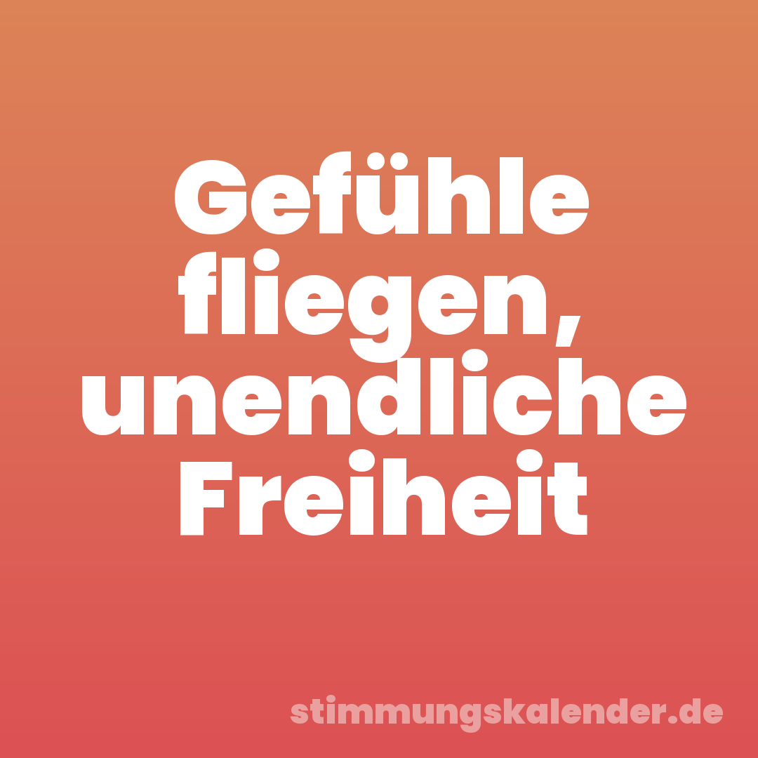 Gefühle fliegen, unendliche Freiheit