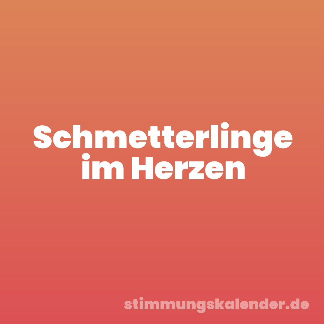 Schmetterlinge im Herzen