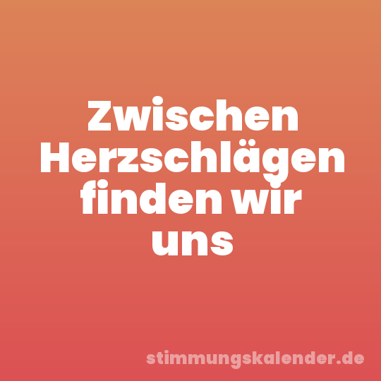 Zwischen Herzschlägen finden wir uns