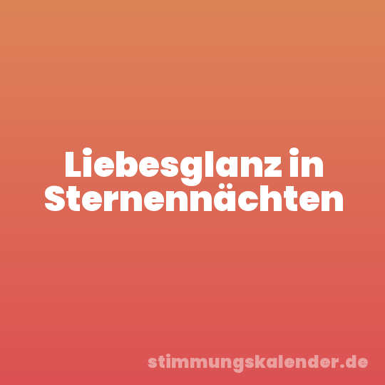 Liebesglanz in Sternennächten