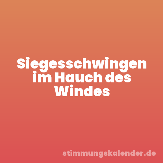 Siegesschwingen im Hauch des Windes
