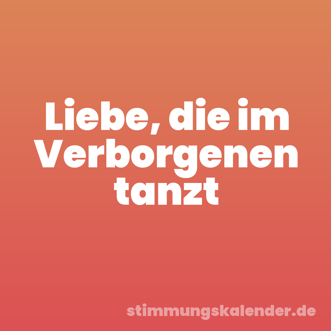 Liebe, die im Verborgenen tanzt