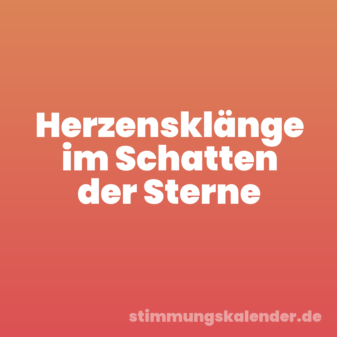 Herzensklänge im Schatten der Sterne