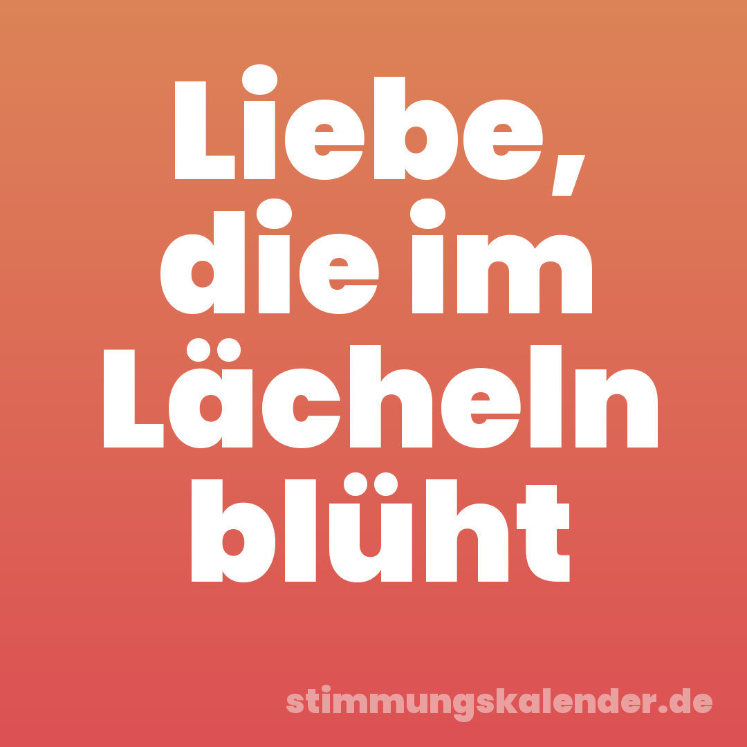 Liebe, die im Lächeln blüht