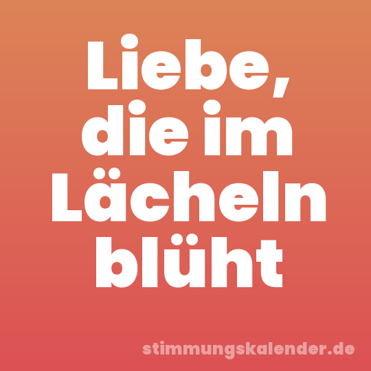Liebe, die im Lächeln blüht