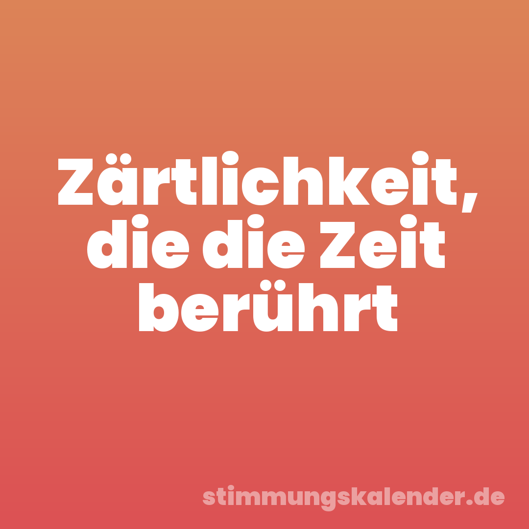 Zärtlichkeit, die die Zeit berührt