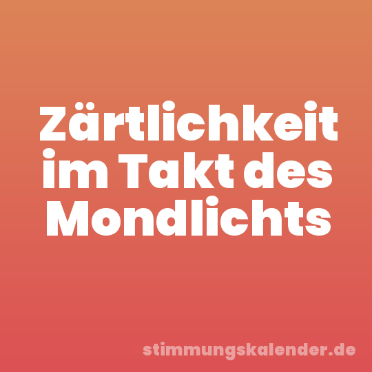 Zärtlichkeit im Takt des Mondlichts