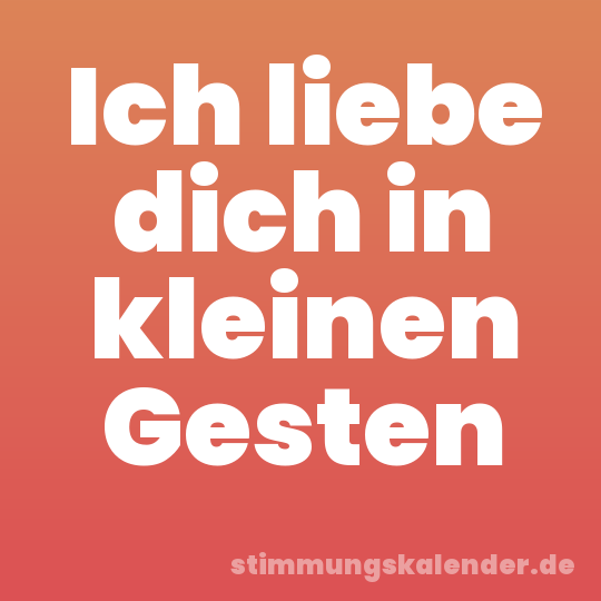 Ich liebe dich in kleinen Gesten