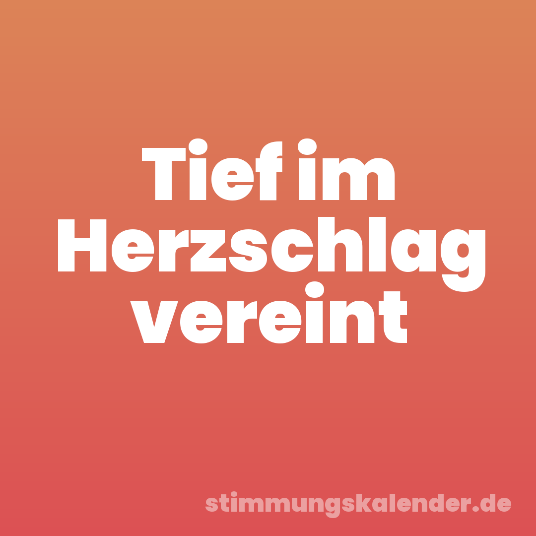 Tief im Herzschlag vereint