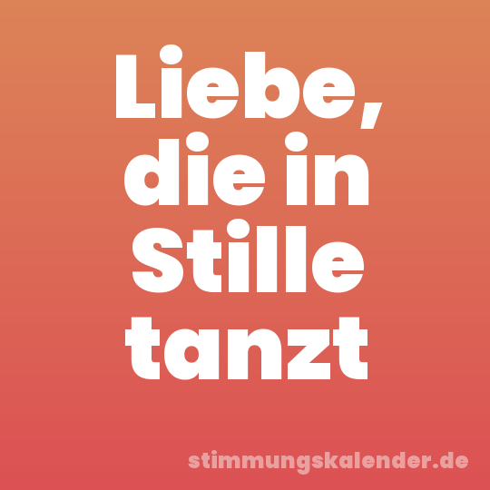 Liebe, die in Stille tanzt