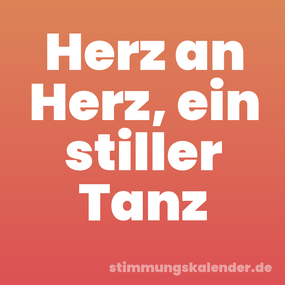 Herz an Herz, ein stiller Tanz