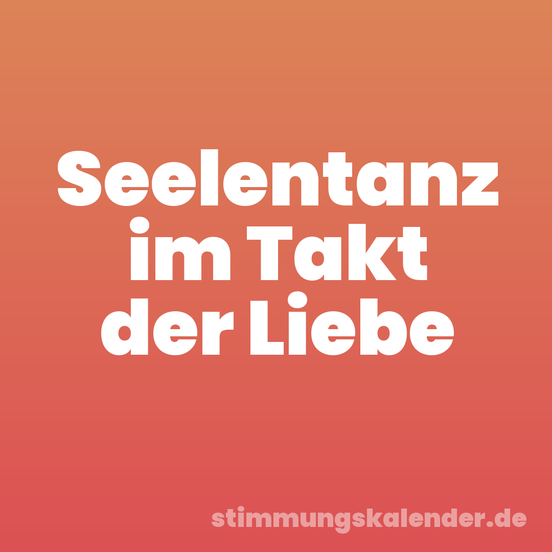 Seelentanz im Takt der Liebe