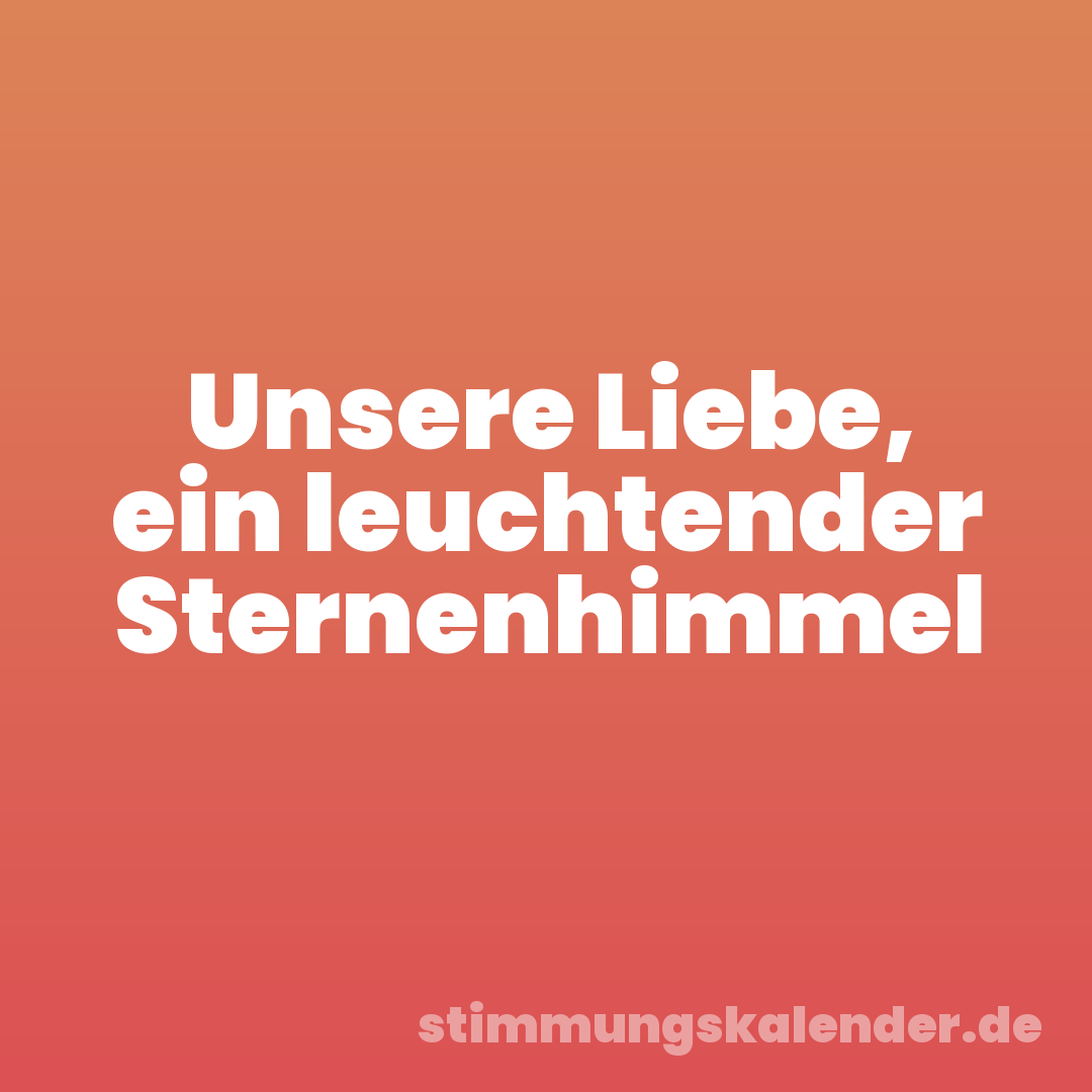 Unsere Liebe, ein leuchtender Sternenhimmel