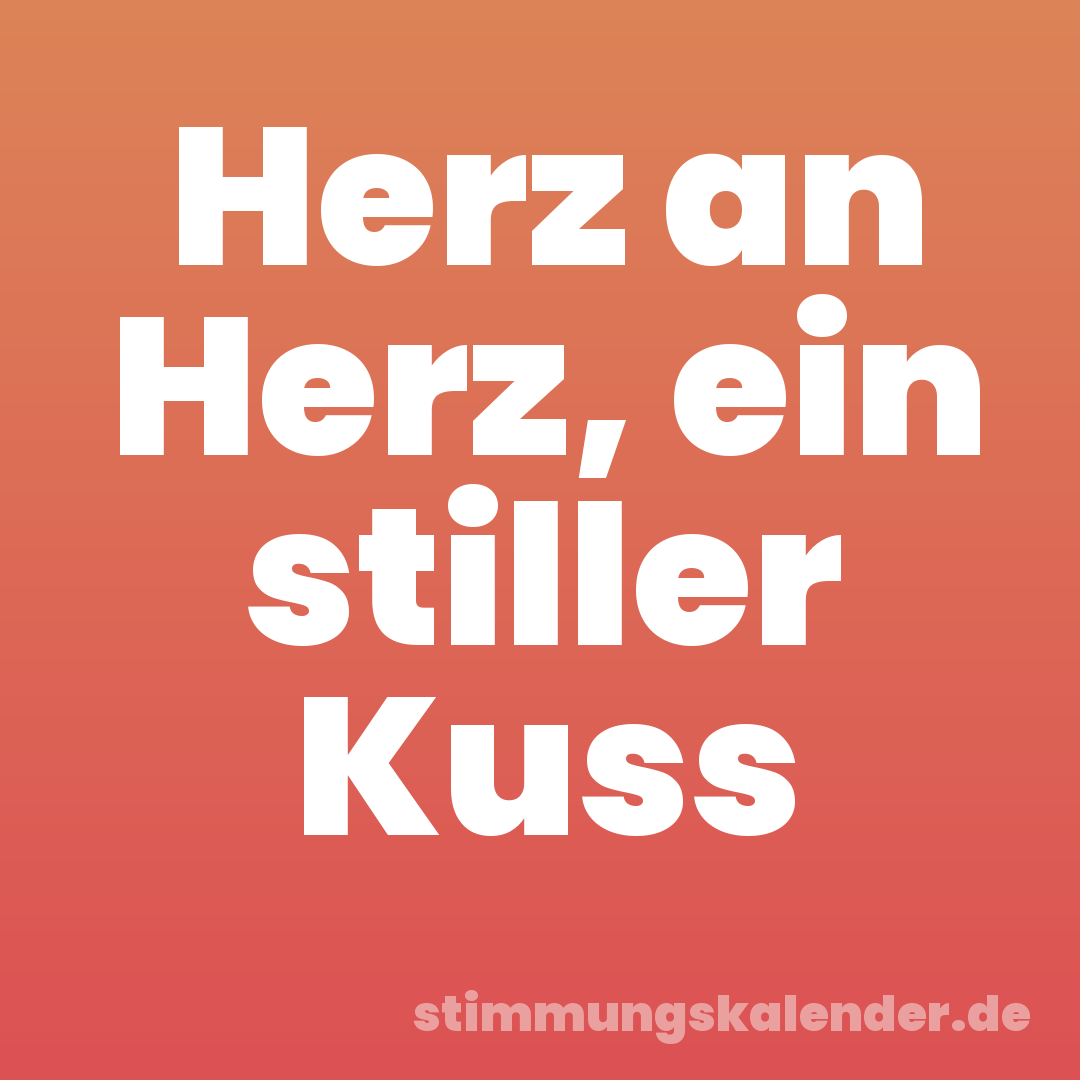 Herz an Herz, ein stiller Kuss