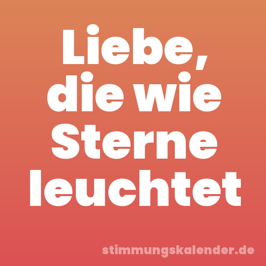 Liebe, die wie Sterne leuchtet