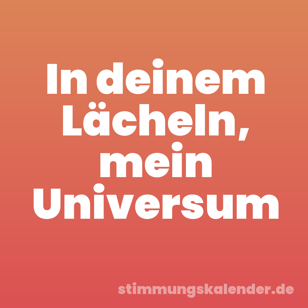In deinem Lächeln, mein Universum