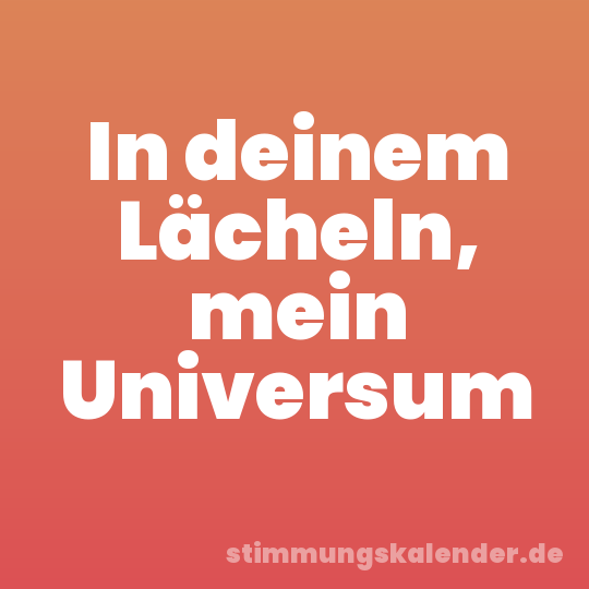 In deinem Lächeln, mein Universum