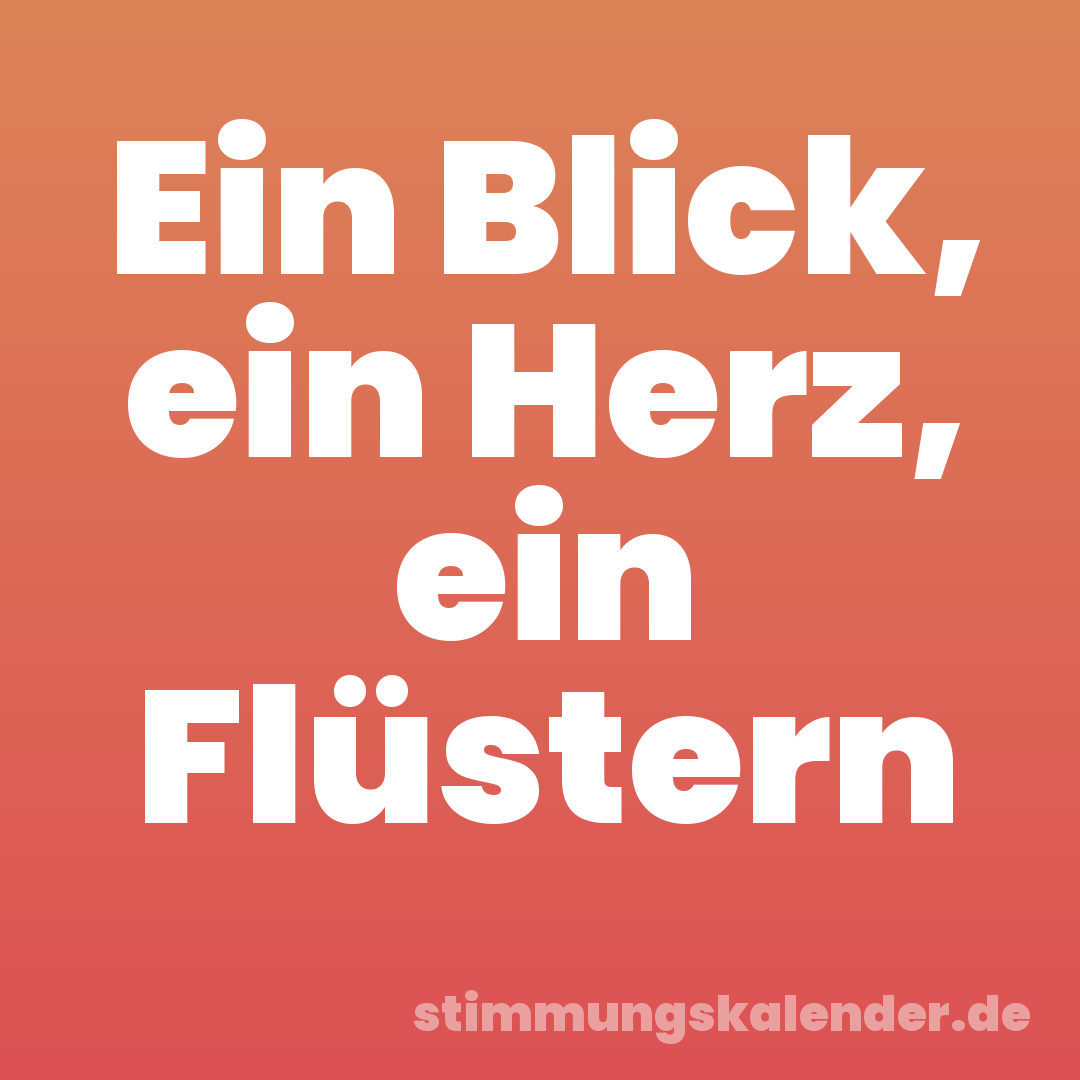 Ein Blick, ein Herz, ein Flüstern