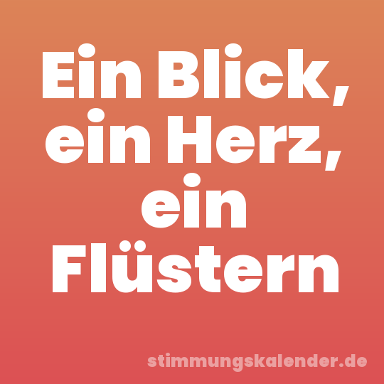 Ein Blick, ein Herz, ein Flüstern
