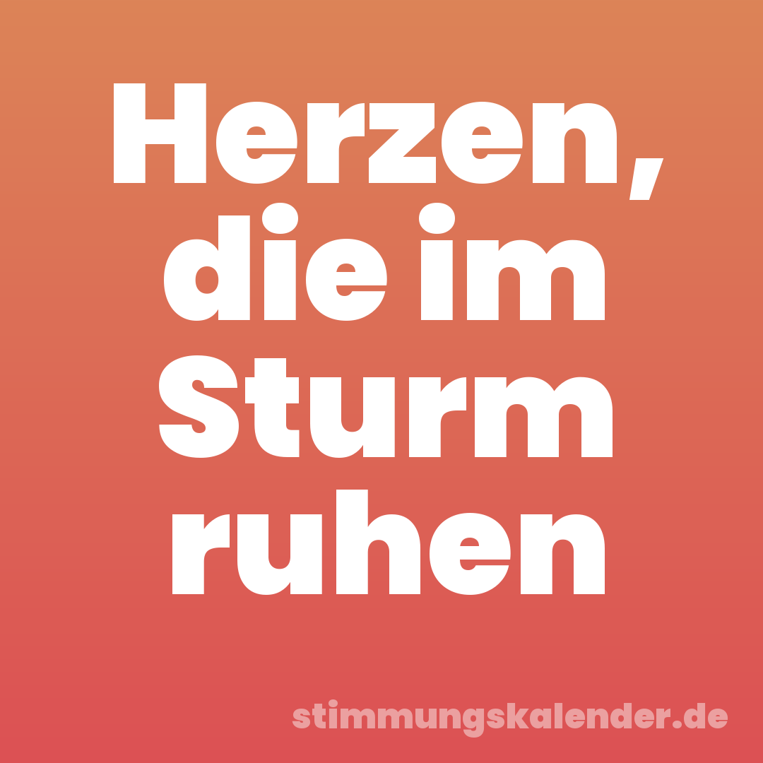 Herzen, die im Sturm ruhen