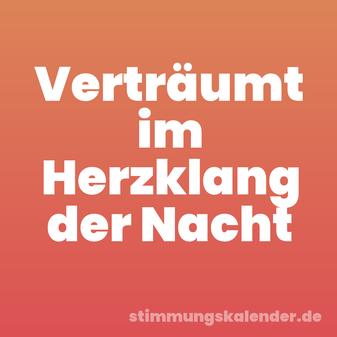 Verträumt im Herzklang der Nacht