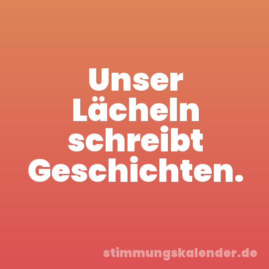Unser Lächeln schreibt Geschichten.